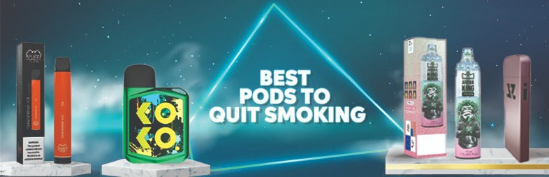 Best PODS to quit smoking